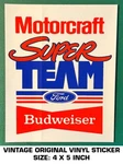 Motorcraft Super Team Ford Budweiser - Vintage Original Vinyl Decal Sticker. Fixed Price $6.54.